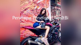 Penelope PenelopeLikesItBig